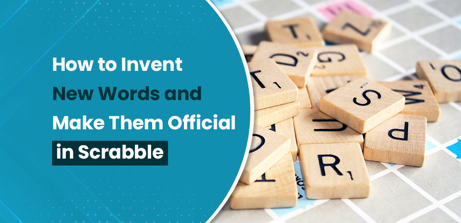 How to Invent New Words and Make Them Official in Scrabble